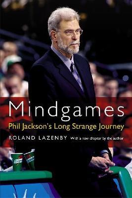 Mindgames: Phil Jackson's Long Strange Journey - Roland Lazenby - cover