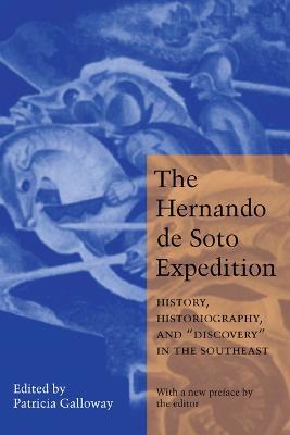 The Hernando de Soto Expedition: History Historiography and "Discovery" in the Southeast