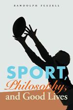 Sport, Philosophy, and Good Lives