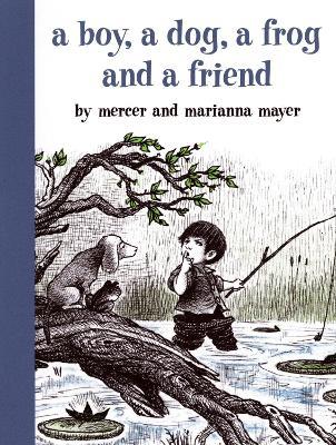 A Boy, a Dog, a Frog, and a Friend - Mercer Mayer,Marianna Mayer - cover