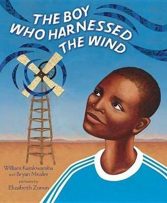 The Boy Who Harnessed the Wind: Picture Book Edition - William Kamkwamba,Bryan Mealer - cover