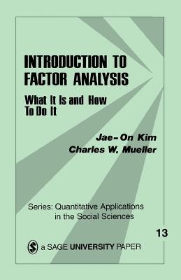 Introduction to Factor Analysis: What It Is and How To Do It - Jae-On Kim,Charles W. Mueller - cover