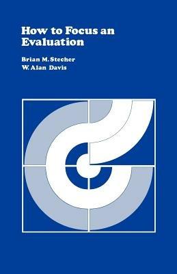 How to Focus an Evaluation - Brian Stecher,W . Alan Davis - cover