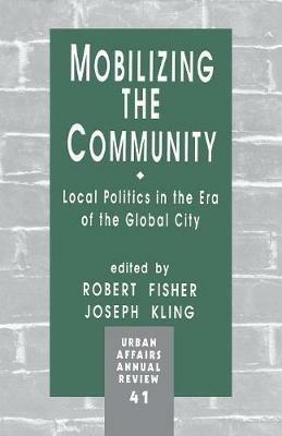 Mobilizing the Community: Local Politics in the Era of the Global City - cover