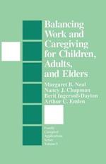 Balancing Work and Caregiving for Children, Adults, and Elders