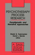 Psychotherapy Process Research: Paradigmatic and Narrative Approaches