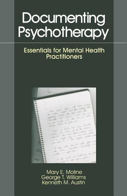Documenting Psychotherapy: Essentials for Mental Health Practitioners - Mary E. Moline,George T. Williams,Kenneth M. Austin - cover