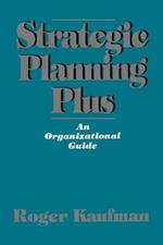 Strategic Planning Plus: An Organizational Guide