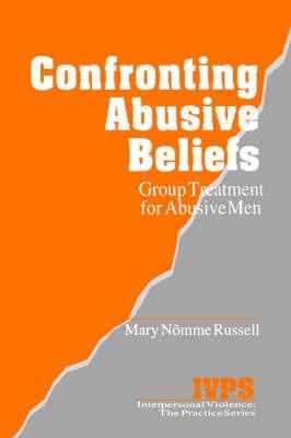 Confronting Abusive Beliefs: Group Treatment for Abusive Men - Mary Russell - cover