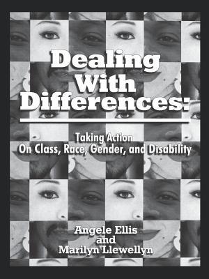 Dealing With Differences: Taking Action on Class, Race, Gender and Disability - Angele M. Ellis,Marilyn Llewellyn - cover