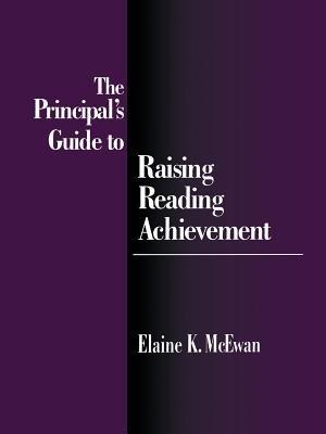 The Principal's Guide to Raising Reading Achievement - Elaine K. McEwan-Adkins - cover