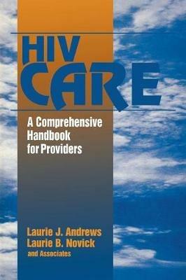 HIV Care: A Comprehensive Handbook for Providers - Laurie J. Andrews,Laurie B. Novick - cover