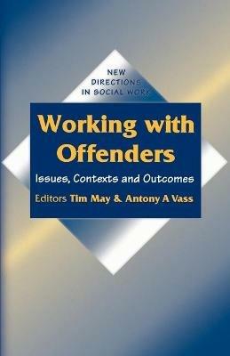 Working with Offenders: Issues, Contexts and Outcomes - cover