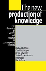 The New Production of Knowledge: The Dynamics of Science and Research in Contemporary Societies