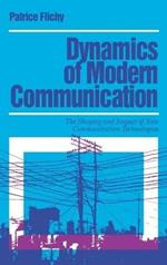 Dynamics of Modern Communication: The Shaping and Impact of New Communication Technologies