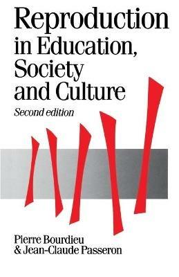 Reproduction in Education, Society and Culture - Pierre Bourdieu - Jean  Claude Passeron - Libro in lingua inglese - SAGE Publications Ltd -  Published in association with Theory, Culture & Society | IBS