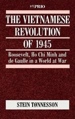 The Vietnamese Revolution of 1945: Roosevelt, Ho Chi Minh and de Gaulle in a World at War