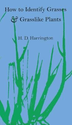 How to Identify Grasses and Grasslike Plants: Sedges and Rushes - H. D. Harrington - cover