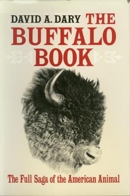 Buffalo Book: The Full Saga Of The American Animal - David A. Dary - cover