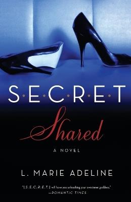 SECRET Shared: A SECRET Novel - L. Marie Adeline - cover