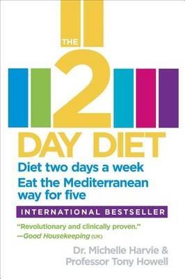 The 2-Day Diet: Diet two days a week. Eat the Mediterranean way for five. - Michelle Harvie,Tony Howell - cover