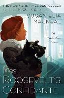 Mrs. Roosevelt's Confidante: A Maggie Hope Mystery - Susan Elia MacNeal - cover