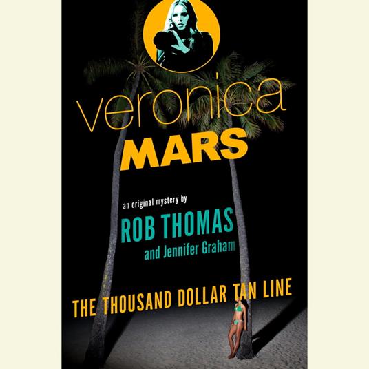 Veronica Mars: An Original Mystery by Rob Thomas