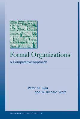 Formal Organizations: A Comparative Approach - Peter M. Blau,W. Richard Scott - cover