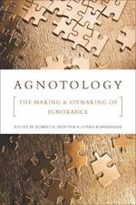 Agnotology: The Making and Unmaking of Ignorance