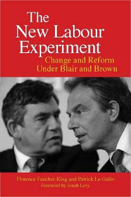 The New Labour Experiment: Change and Reform Under Blair and Brown - Florence Faucher-King,Patrick Le Galés - cover