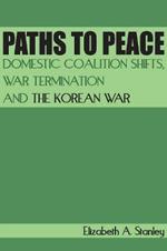 Paths to Peace: Domestic Coalition Shifts, War Termination and the Korean War