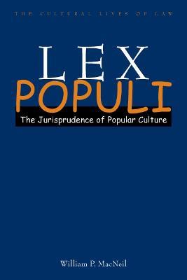 Lex Populi: The Jurisprudence of Popular Culture - William P. MacNeil - cover