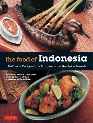 The Food of Indonesia: Delicious Recipes from Bali, Java and the Spice Islands [Indonesian Cookbook, 79 Recipes] - Heinz Von Holzen,Lother Arsana - cover