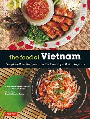 The Food of Vietnam: Easy-to-Follow Recipes from the Country's Major Regions [Vietnamese Cookbook with Over 80 Recipes] - Trieu Thi Choi,Marcel Isaak - cover