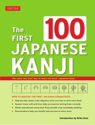 The First 100 Japanese Kanji: (JLPT Level N5) The Quick and Easy Way to Learn the Basic Japanese Kanji - cover
