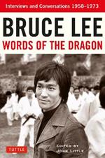 Bruce Lee Words of the Dragon: Interviews and Conversations 1958-1973