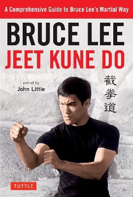 Bruce Lee Jeet Kune Do: A Comprehensive Guide to Bruce Lee's Martial Way - Bruce Lee - cover