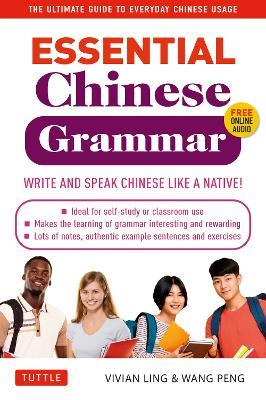 Essential Chinese Grammar: Write and Speak Chinese Like a Native! The Ultimate Guide to Everyday Chinese Usage - Vivian Ling,Peng Wang - cover