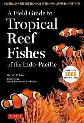 Field Guide To Tropical Reef Fishes Of The Indo Pacific - G. Allen - cover