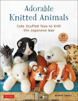 Adorable Knitted Animals: Cuddly Critters to Knit the Japanese Way (25 Different Toy Animals) - Hiroko Ibuki - cover