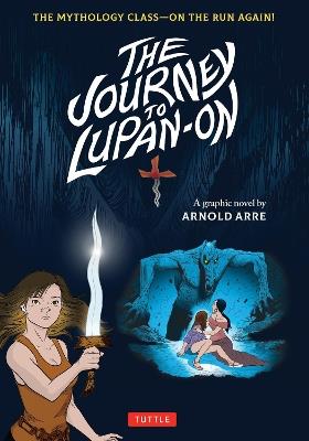 The Journey to Lupan-On: The Mythology Class--On the Run Again! - Arnold Arre - cover