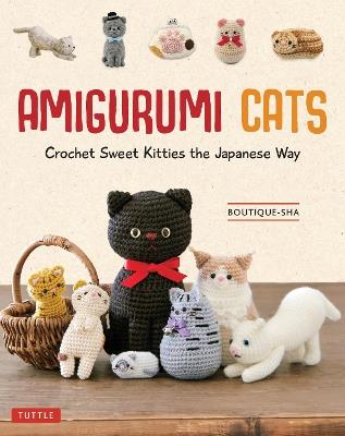 Amigurumi Cats: Crochet Sweet Kitties the Japanese Way (24 Projects of Cats to Crochet) - Boutiquesha - cover