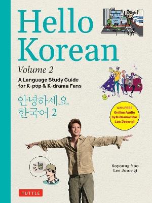 Hello Korean Volume 2: The Language Study Guide for K-Pop and K-Drama Fans with Online Audio Recordings by K-Drama Star Lee Joon-gi! - Jiyoung Park,Soyoung Yoo,Lee Joon-gi - cover