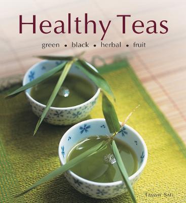 Healthy Teas: Green, Black, Herbal, Fruit - Tammy Safi - cover