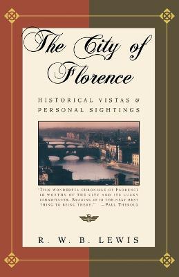 The City of Florence: Historical Vistas and Personal Sightings - (Richard Warrington Baldwin) R. W. B Lewis - cover