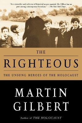 The Righteous: The Unsung Heroes of the Holocaust - Sir Martin Gilbert - cover