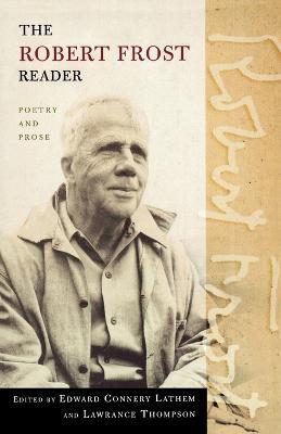 The Robert Frost Reader: Poetry and Prose - Robert Frost - cover