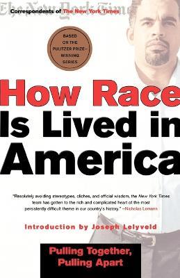 How Race Is Lived in America: Pulling Together, Pulling Apart - New York Times,Correspondents of the New York Times - cover