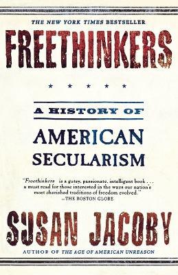 Freethinkers: A History of American Secularism - Susan Jacoby - cover