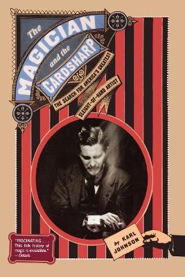 The Magician and the Cardsharp: The Search for America's Greatest Sleight-Of-Hand Artist - Karl Johnson - cover